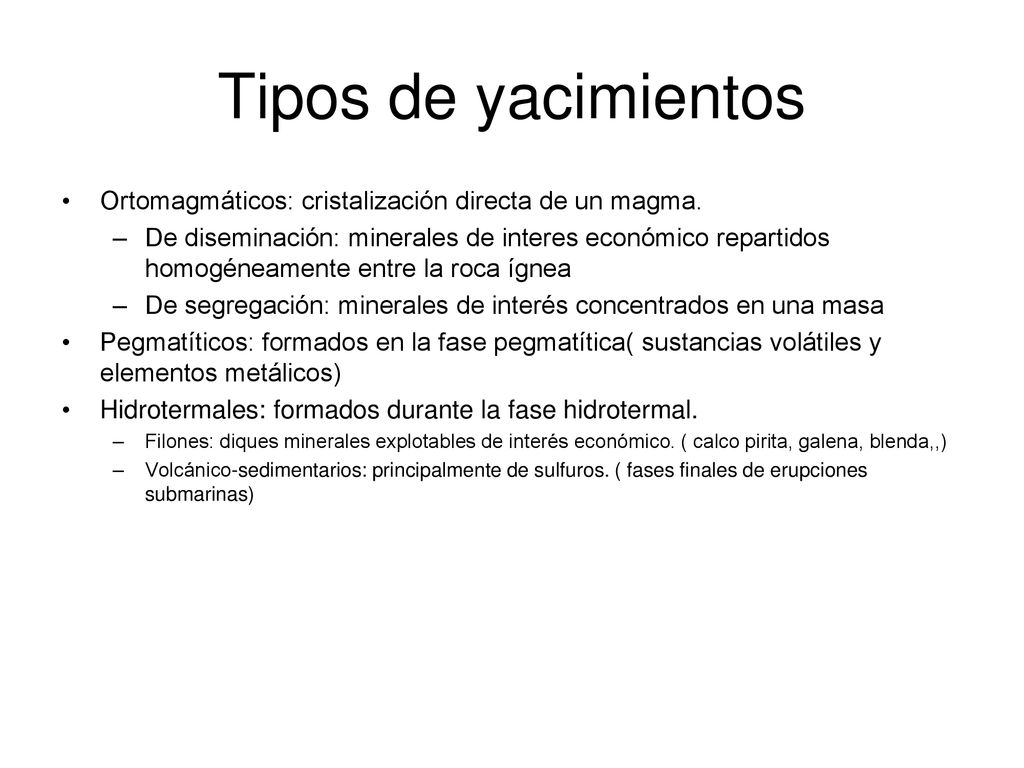 Tipos de yacimientos Ortomagmáticos: cristalización directa de un magma.