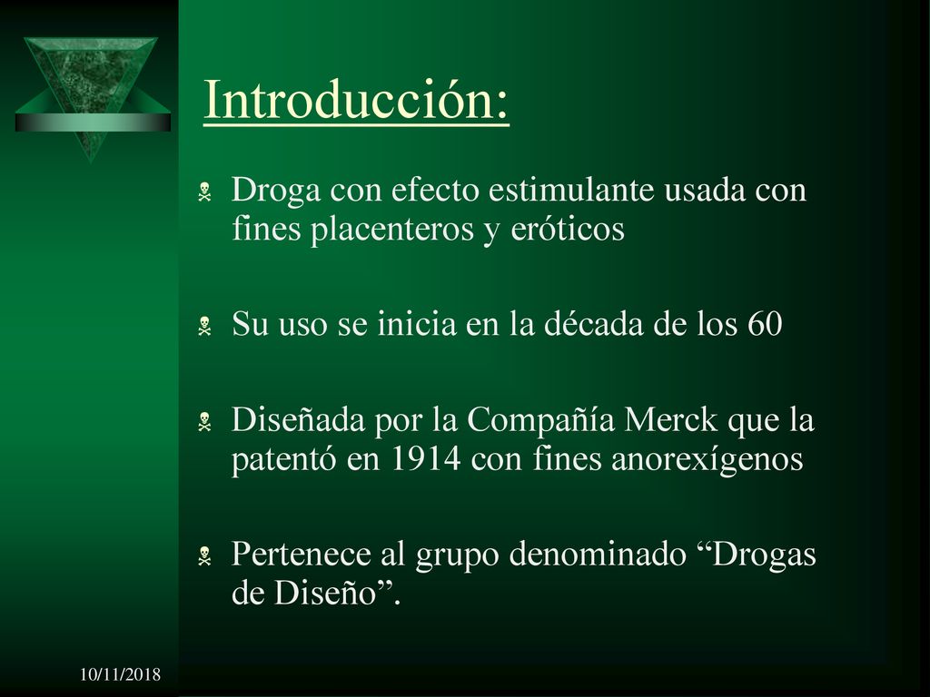 Introducción: Droga con efecto estimulante usada con fines placenteros y eróticos. Su uso se inicia en la década de los 60.