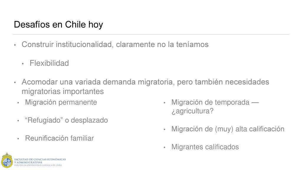 Desafíos en Chile hoy Construir institucionalidad, claramente no la teníamos. Flexibilidad.