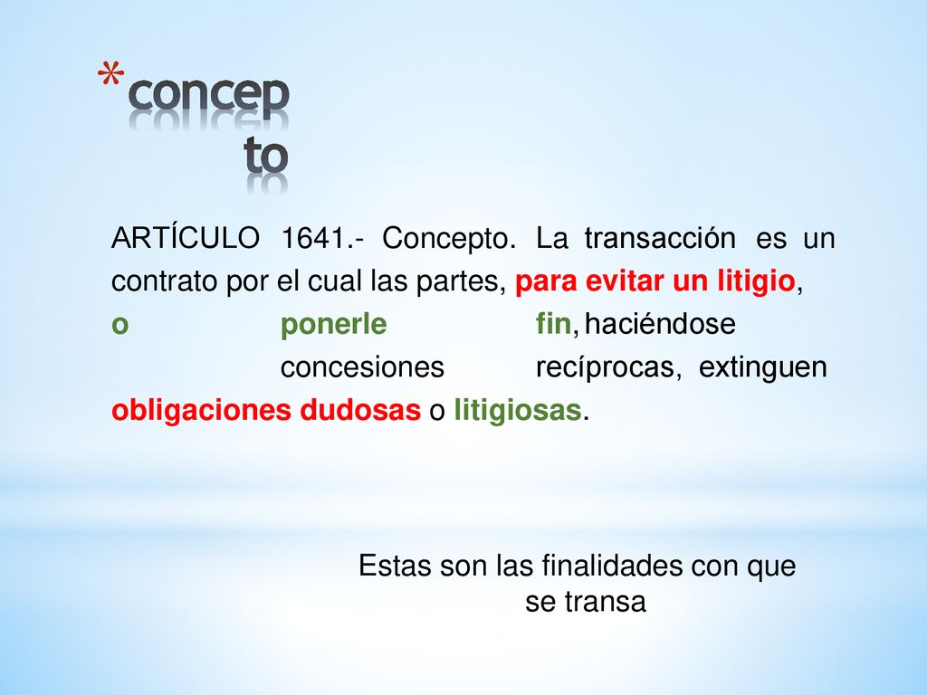concep to ARTÍCULO Concepto. La transacción es un contrato por el cual las partes, para evitar un litigio,