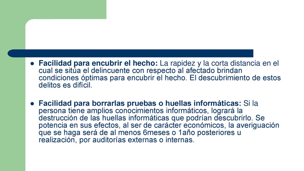 Facilidad para encubrir el hecho: La rapidez y la corta distancia en el cual se sitúa el delincuente con respecto al afectado brindan condiciones óptimas para encubrir el hecho. El descubrimiento de estos delitos es difícil.