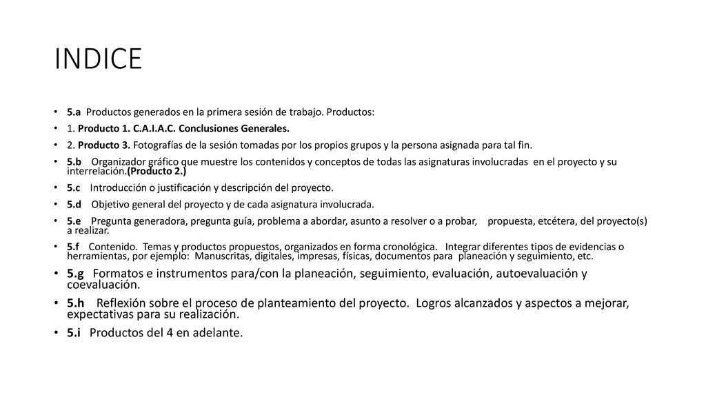 INDICE 5.a Productos generados en la primera sesión de trabajo. Productos: 1. Producto 1. C.A.I.A.C. Conclusiones Generales.