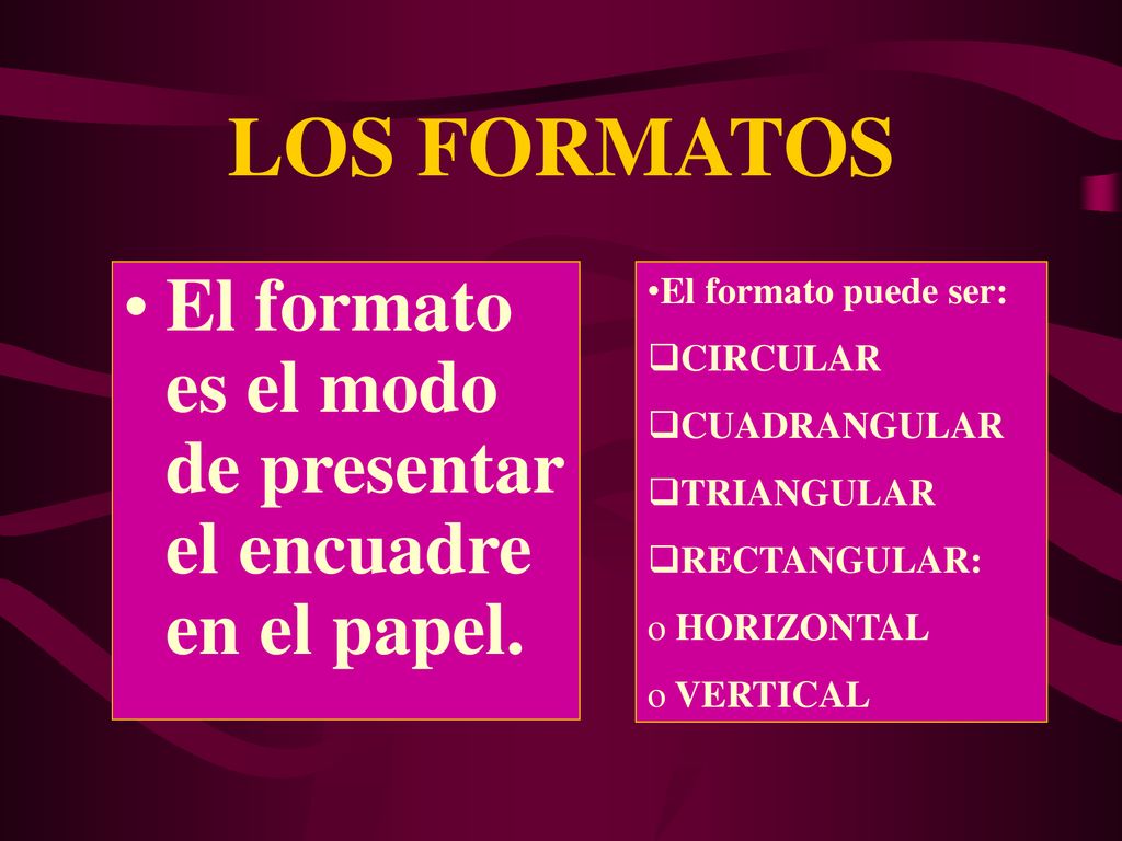LOS FORMATOS El formato es el modo de presentar el encuadre en el papel. El formato puede ser: CIRCULAR.