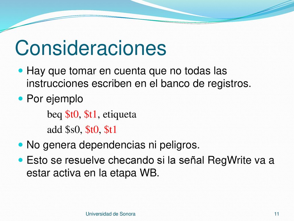 Consideraciones Hay que tomar en cuenta que no todas las instrucciones escriben en el banco de registros.