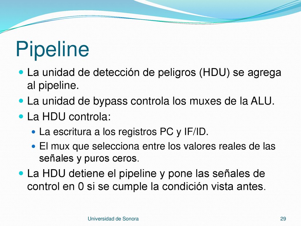 Pipeline La unidad de detección de peligros (HDU) se agrega al pipeline. La unidad de bypass controla los muxes de la ALU.