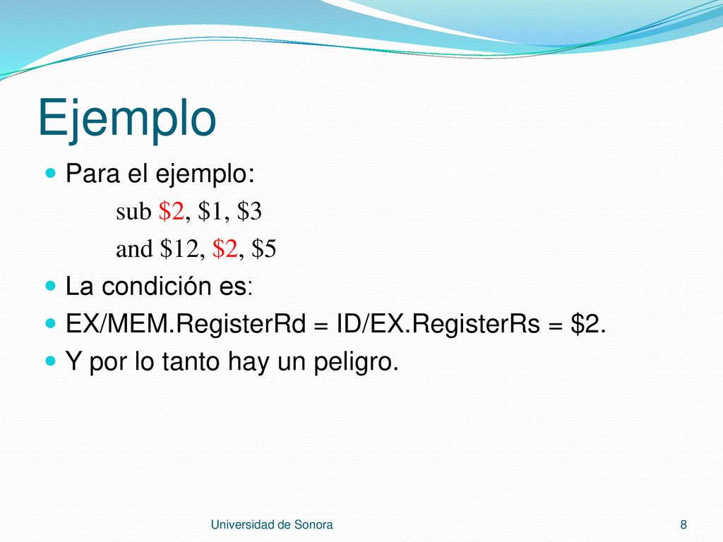 Ejemplo Para el ejemplo: sub $2, $1, $3 and $12, $2, $5