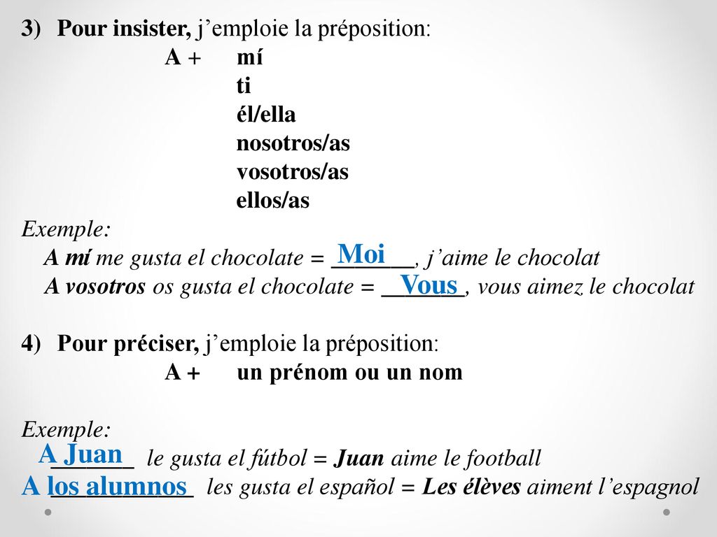 Moi Vous A Juan A los alumnos Pour insister, j’emploie la préposition: