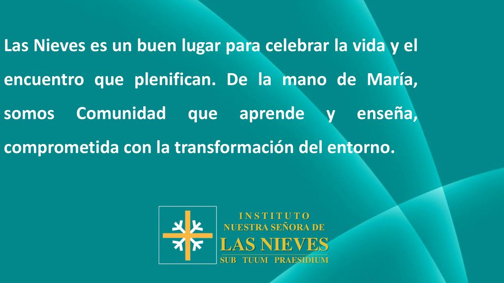 Las Nieves es un buen lugar para celebrar la vida y el encuentro que plenifican. De la mano de María, somos Comunidad que aprende y enseña, comprometida con la transformación del entorno.