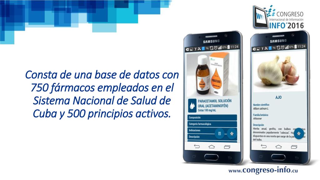 Consta de una base de datos con 750 fármacos empleados en el Sistema Nacional de Salud de Cuba y 500 principios activos.