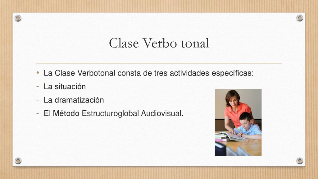 Clase Verbo tonal La Clase Verbotonal consta de tres actividades específicas: La situación. La dramatización.