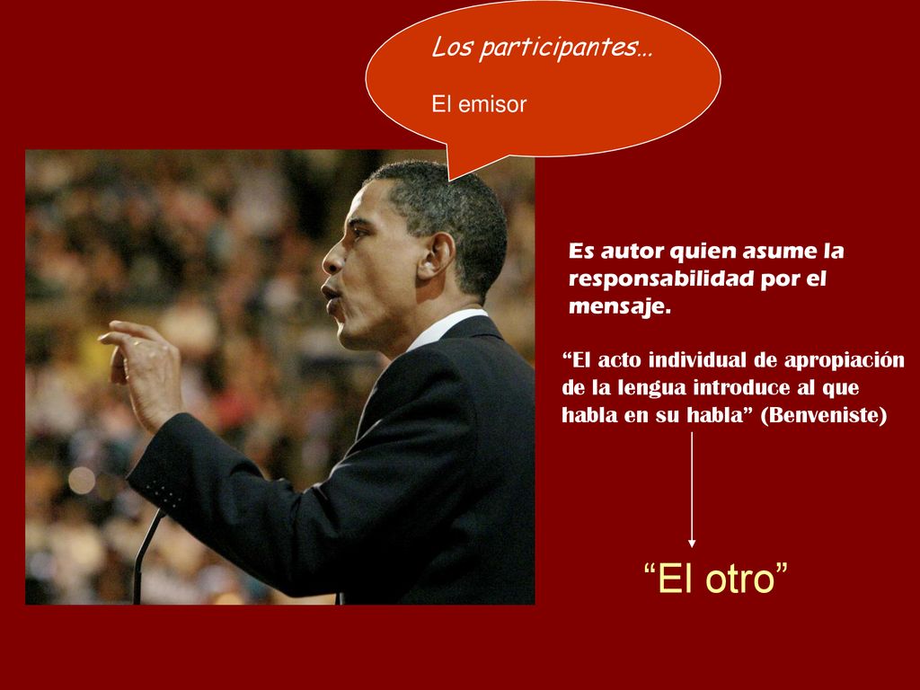El otro Los participantes… El emisor Es autor quien asume la
