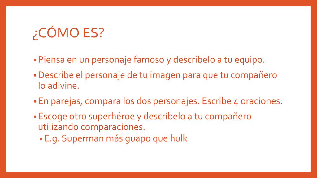 ¿CÓMO ES Piensa en un personaje famoso y describelo a tu equipo.