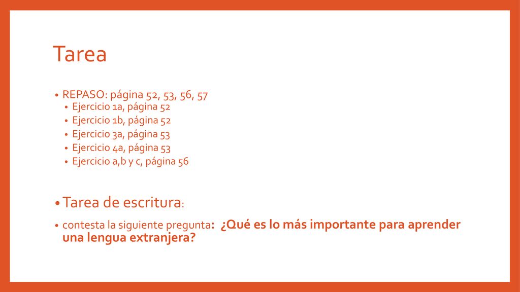 Tarea Tarea de escritura: REPASO: página 52, 53, 56, 57