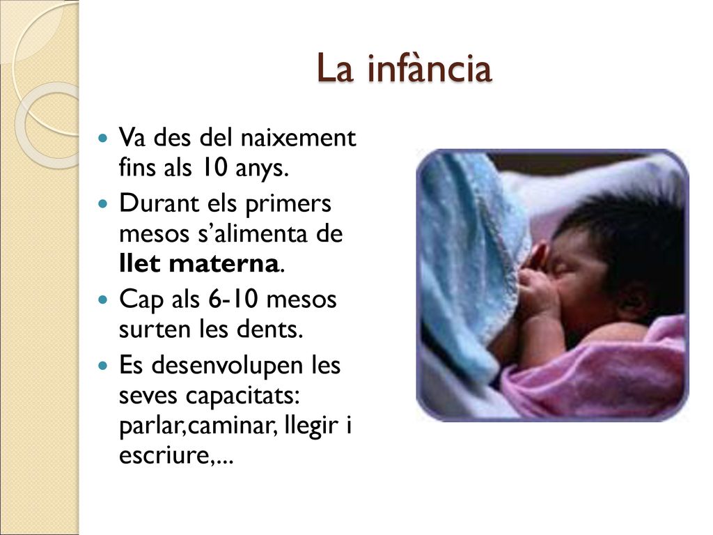 La infància Va des del naixement fins als 10 anys.