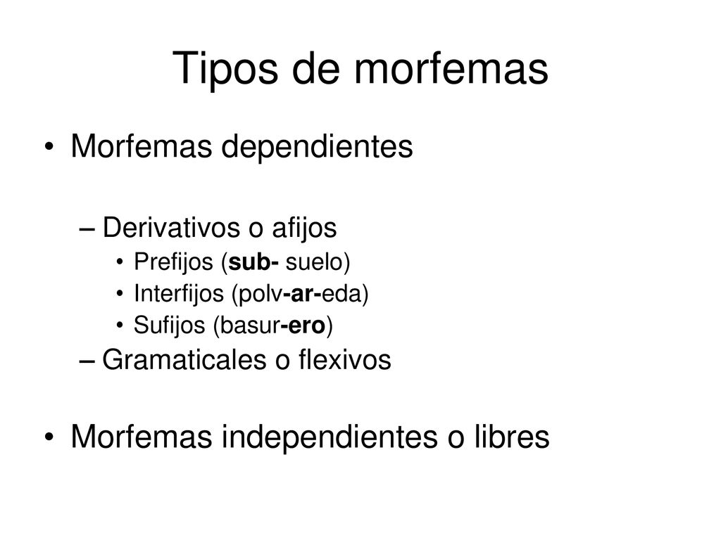Tipos de morfemas Morfemas dependientes