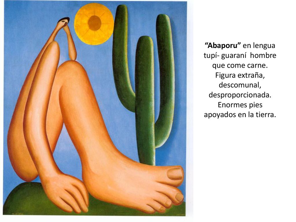 Abaporu en lengua tupí- guaraní hombre que come carne