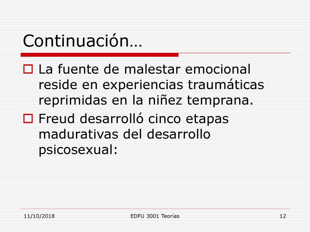 Continuación… La fuente de malestar emocional reside en experiencias traumáticas reprimidas en la niñez temprana.
