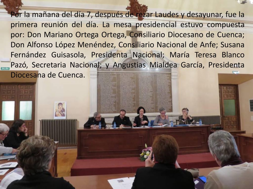 Por la mañana del día 7, después de rezar Laudes y desayunar, fue la primera reunión del día.