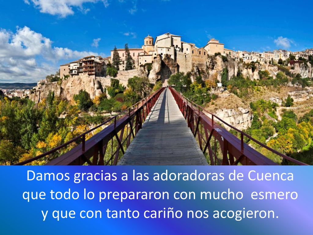 Damos gracias a las adoradoras de Cuenca que todo lo prepararon con mucho esmero y que con tanto cariño nos acogieron.
