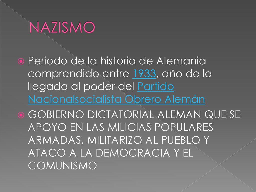 NAZISMO Periodo de la historia de Alemania comprendido entre 1933, año de la llegada al poder del Partido Nacionalsocialista Obrero Alemán.