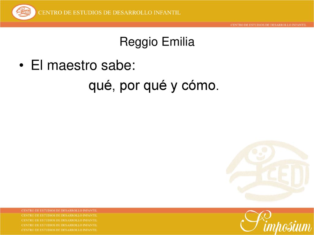 Reggio Emilia El maestro sabe: qué, por qué y cómo.