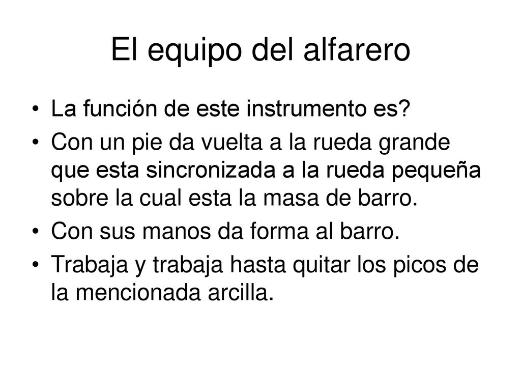 El equipo del alfarero La función de este instrumento es