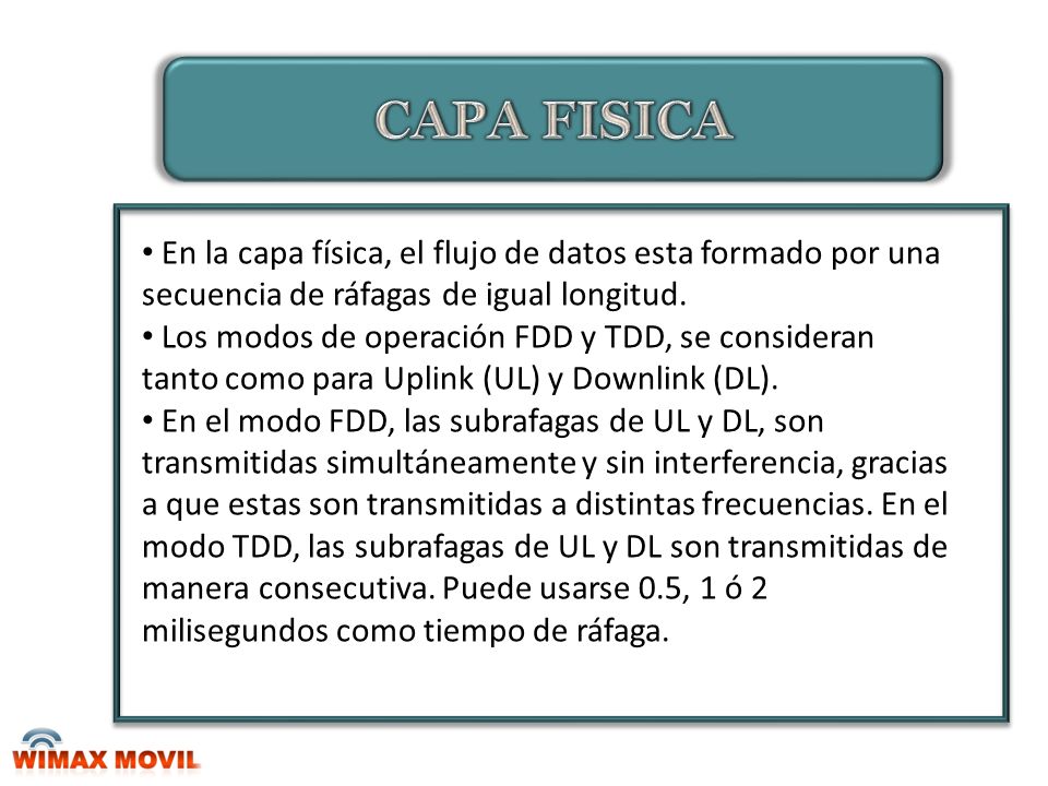 CAPA FISICA En la capa física, el flujo de datos esta formado por una secuencia de ráfagas de igual longitud.