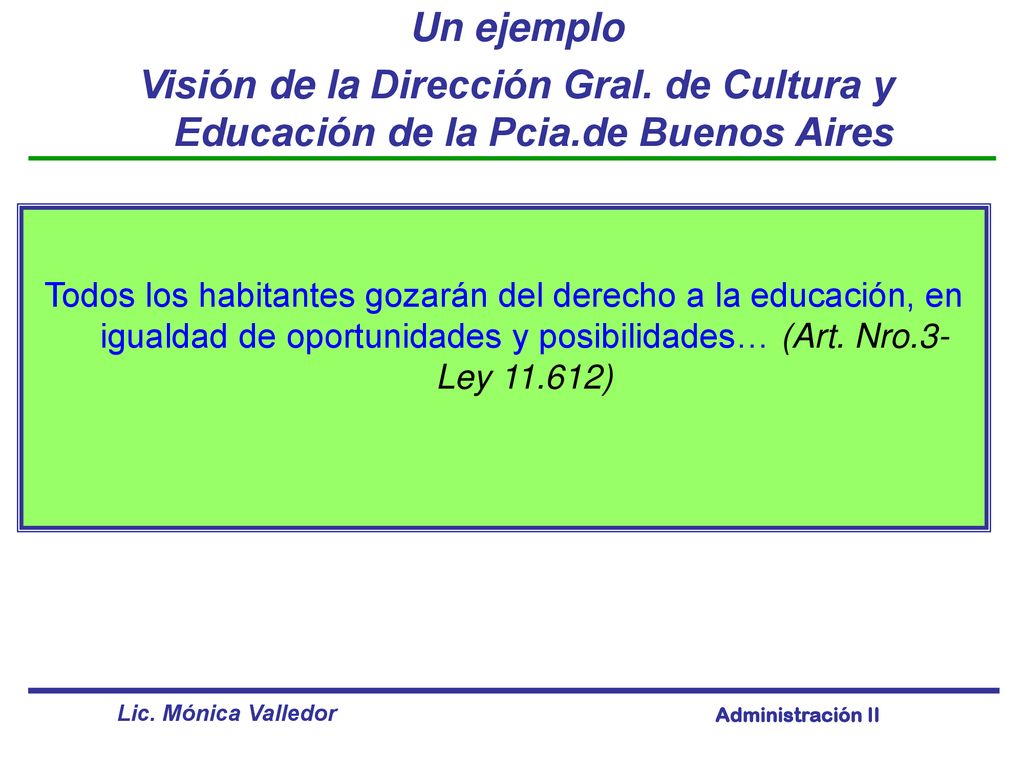 Un ejemplo Visión de la Dirección Gral. de Cultura y Educación de la Pcia.de Buenos Aires.