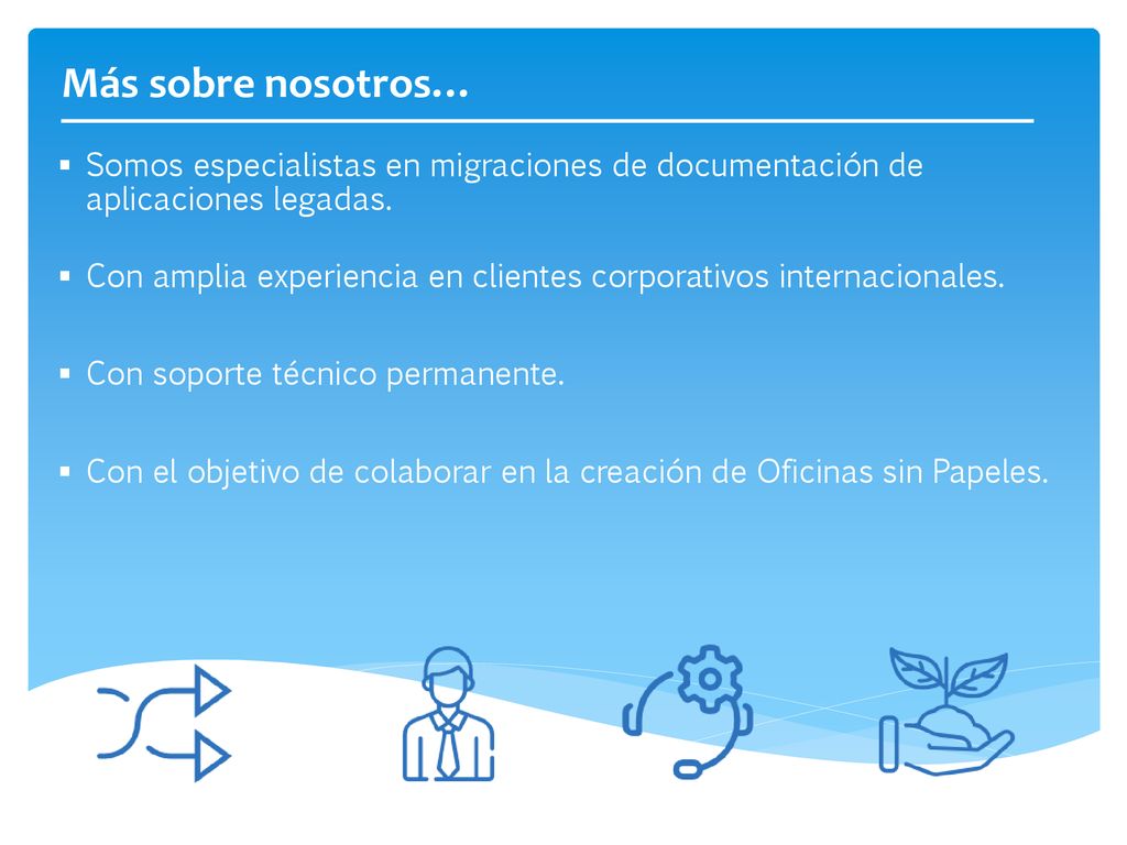 Más sobre nosotros… Somos especialistas en migraciones de documentación de aplicaciones legadas.