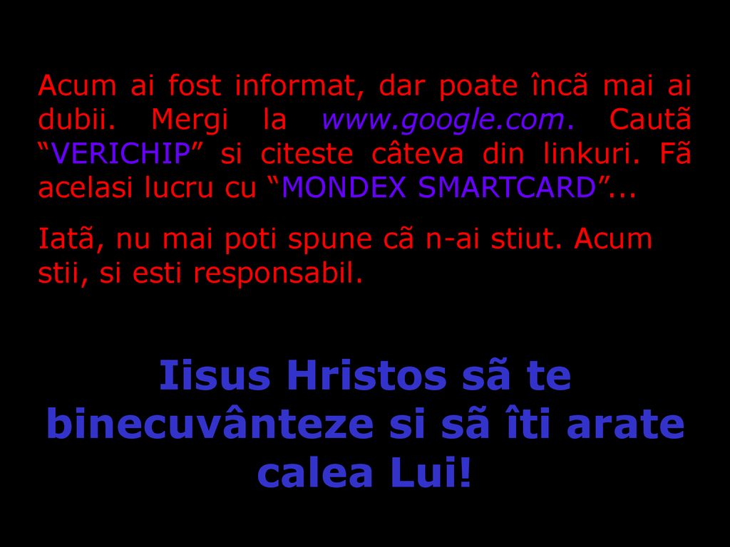 Iisus Hristos sã te binecuvânteze si sã îti arate calea Lui!