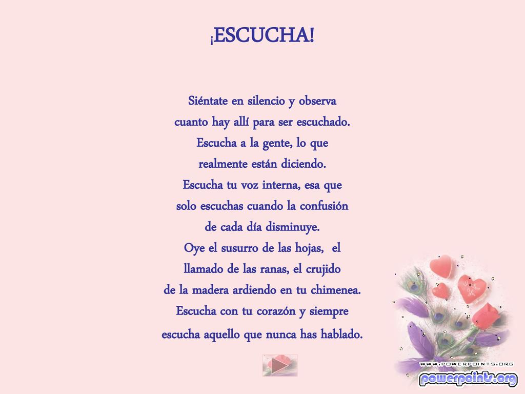 ¡ESCUCHA. Siéntate en silencio y observa cuanto hay allí para ser escuchado.