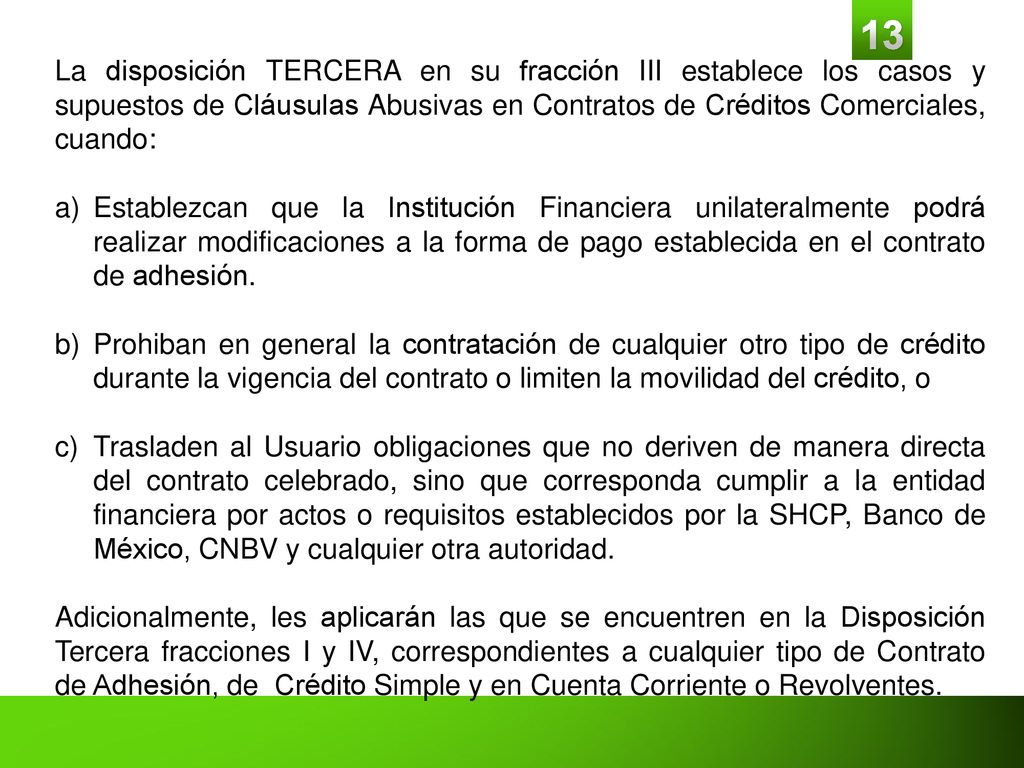 La disposición TERCERA en su fracción III establece los casos y supuestos de Cláusulas Abusivas en Contratos de Créditos Comerciales, cuando: