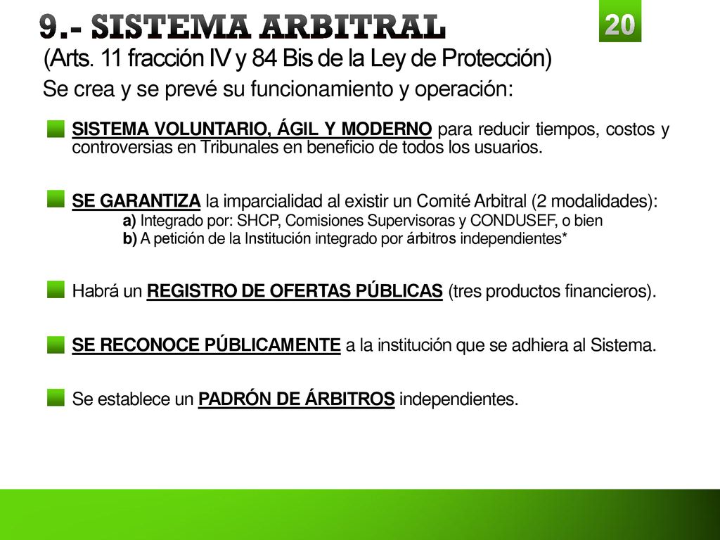 9.- SISTEMA ARBITRAL (Arts. 11 fracción IV y 84 Bis de la Ley de Protección) Se crea y se prevé su funcionamiento y operación: