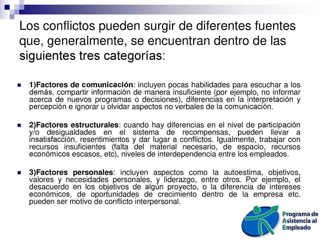 Los conflictos pueden surgir de diferentes fuentes que, generalmente, se encuentran dentro de las siguientes tres categorías: