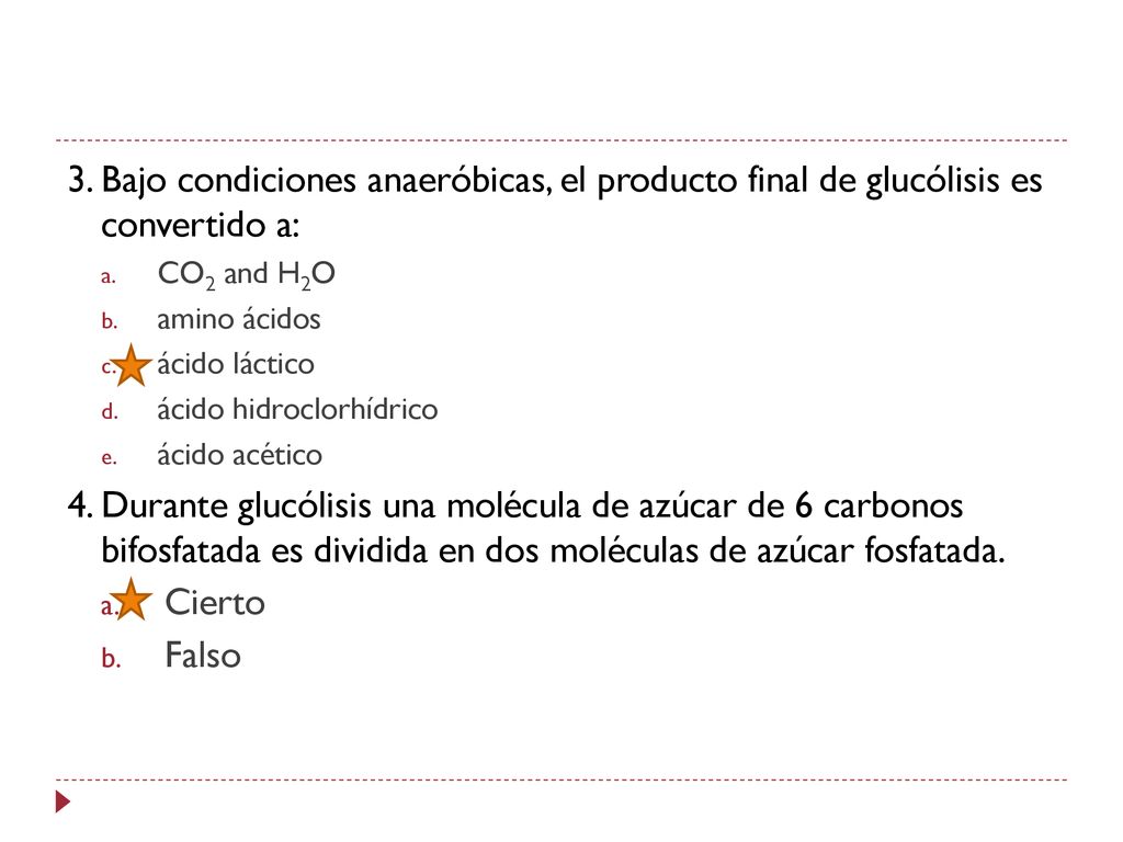 3. Bajo condiciones anaeróbicas, el producto final de glucólisis es convertido a: