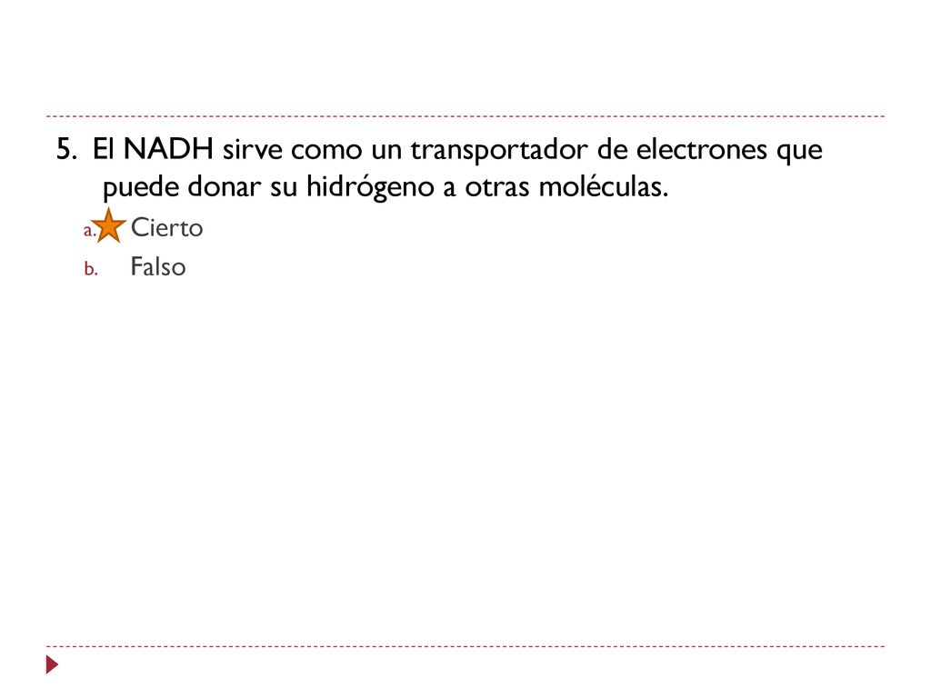 5. El NADH sirve como un transportador de electrones que puede donar su hidrógeno a otras moléculas.