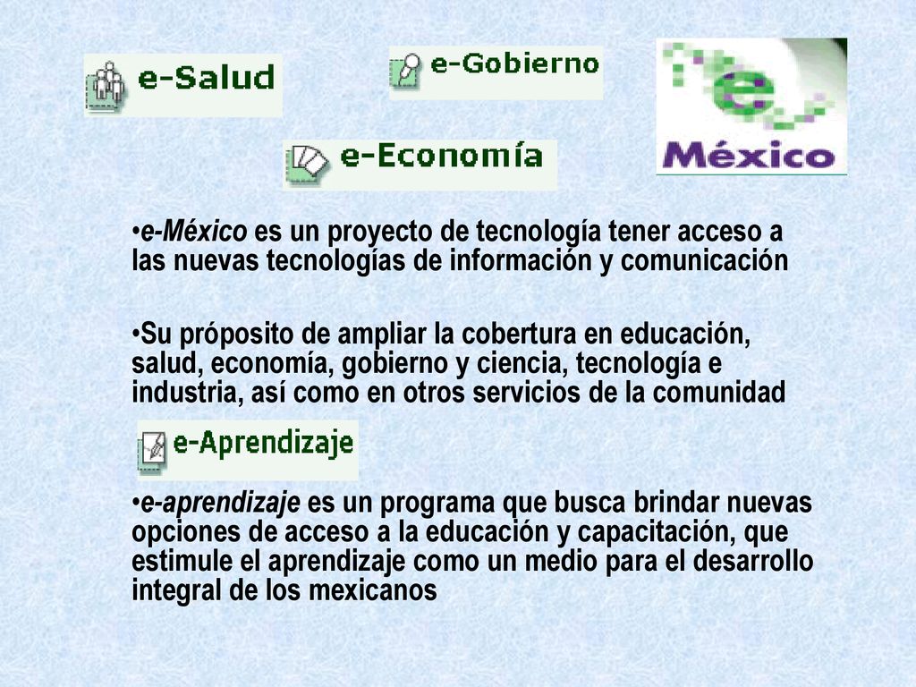 e-México es un proyecto de tecnología tener acceso a las nuevas tecnologías de información y comunicación