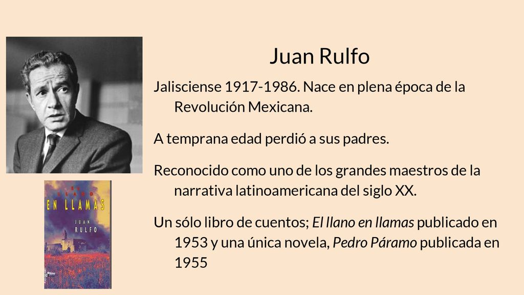 Juan Rulfo Jalisciense Nace en plena época de la Revolución Mexicana. A temprana edad perdió a sus padres.
