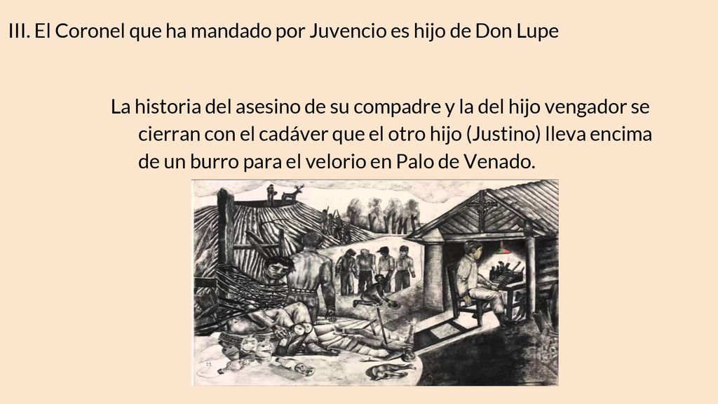 III. El Coronel que ha mandado por Juvencio es hijo de Don Lupe