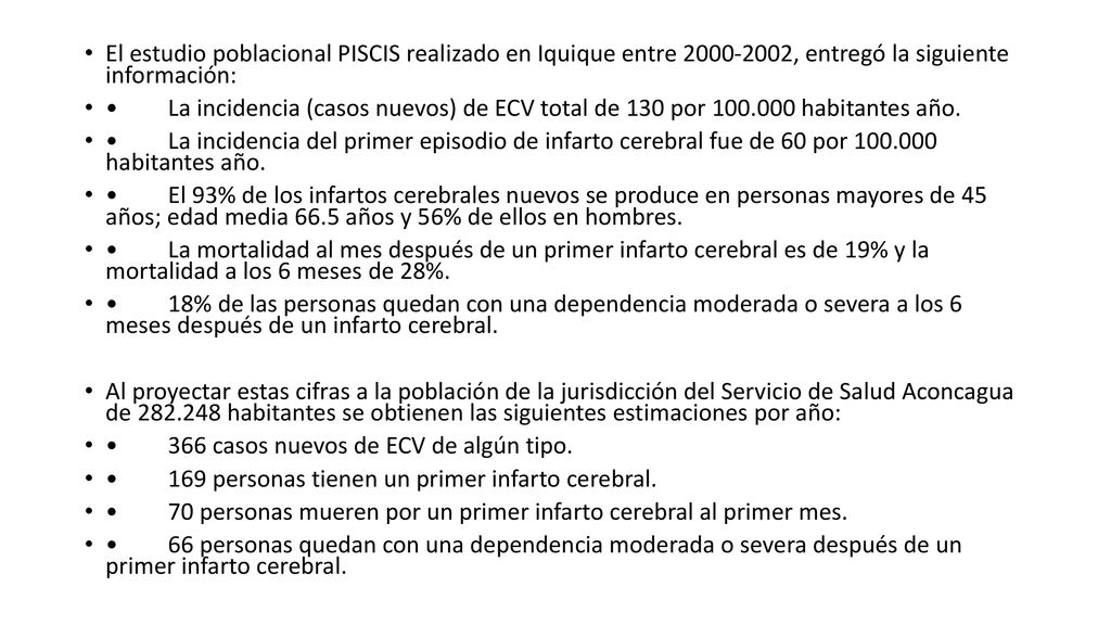 El estudio poblacional PISCIS realizado en Iquique entre , entregó la siguiente información: