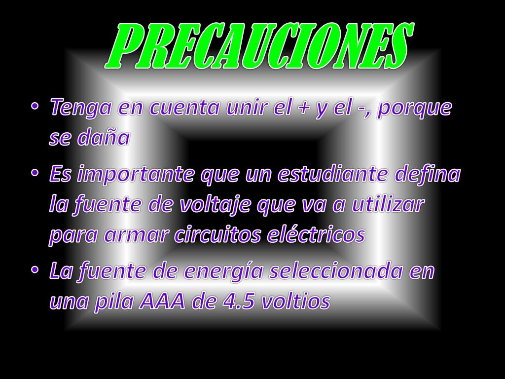 PRECAUCIONES Tenga en cuenta unir el + y el -, porque se daña