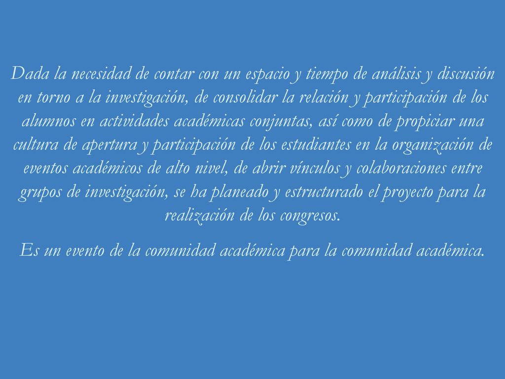 Es un evento de la comunidad académica para la comunidad académica.