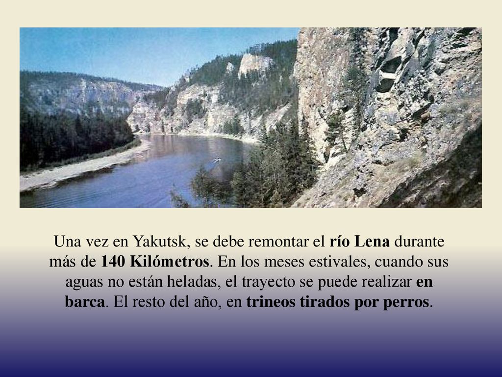 Una vez en Yakutsk, se debe remontar el río Lena durante más de 140 Kilómetros.