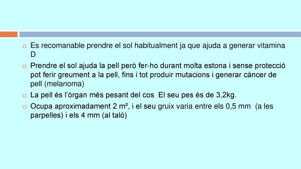 Es recomanable prendre el sol habitualment ja que ajuda a generar vitamina D