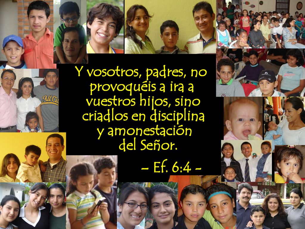 Y vosotros, padres, no provoquéis a ira a. vuestros hijos, sino. criadlos en disciplina. y amonestación.