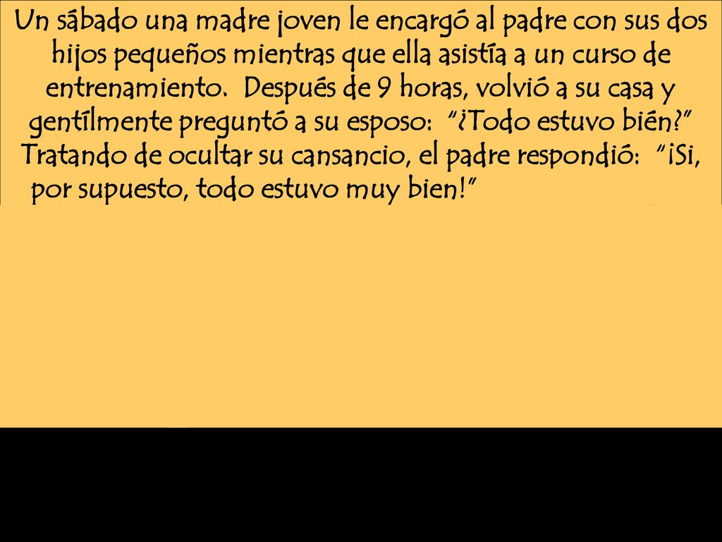 Un sábado una madre joven le encargó al padre con sus dos hijos pequeños mientras que ella asistía a un curso de entrenamiento.