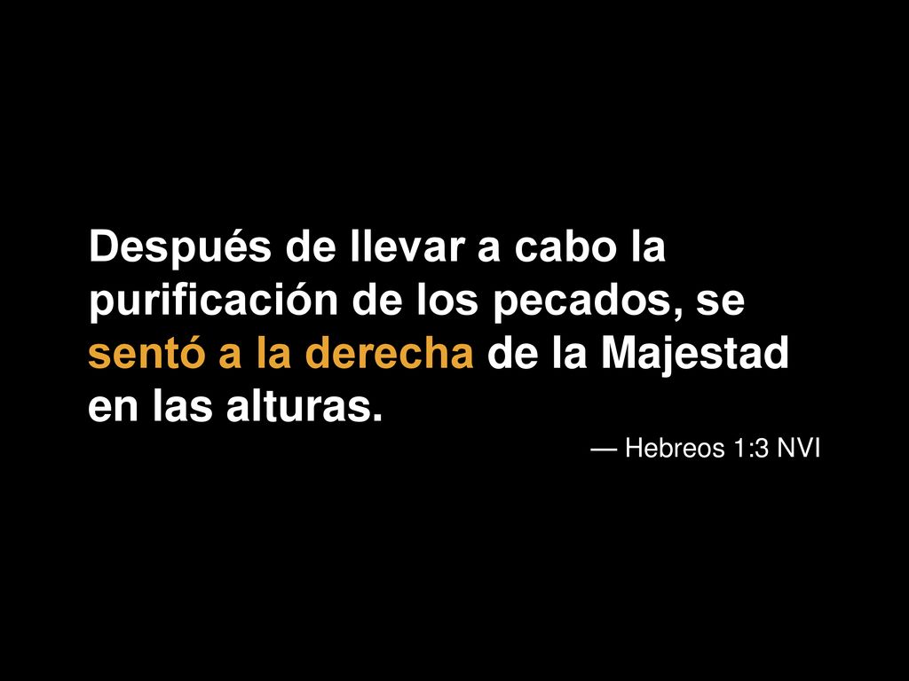 Después de llevar a cabo la purificación de los pecados, se sentó a la derecha de la Majestad en las alturas.
