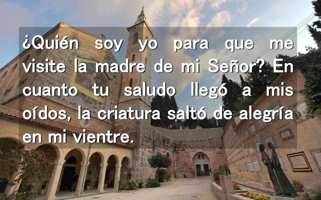¿Quién soy yo para que me visite la madre de mi Señor