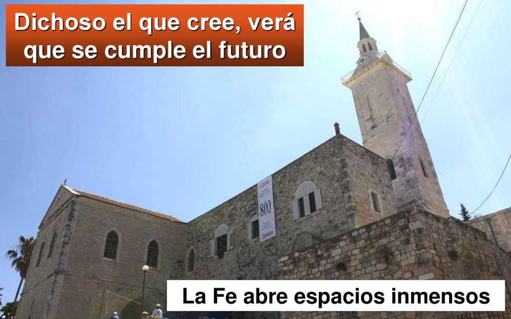 Dichoso el que cree, verá que se cumple el futuro
