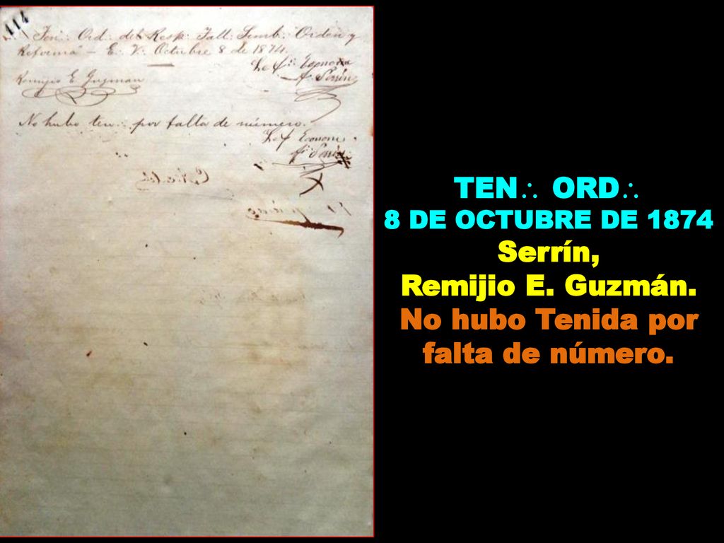 Remijio E. Guzmán. No hubo Tenida por falta de número.